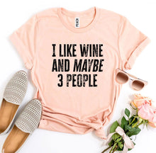 Load image into Gallery viewer, I Like Wine And Maybe 3 People T-shirt - Wicked Lotus