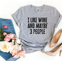 Load image into Gallery viewer, I Like Wine And Maybe 3 People T-shirt - Wicked Lotus