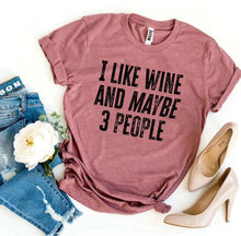 Load image into Gallery viewer, I Like Wine And Maybe 3 People T-shirt - Wicked Lotus