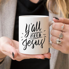 Load image into Gallery viewer, Y’all Need Jesus, Coffee Cup, Coffee Mug, Funny
