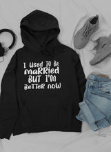 Load image into Gallery viewer, I Used To Be Married But I'm Better Now Hoodie - Wicked Lotus