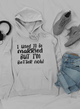 Load image into Gallery viewer, I Used To Be Married But I'm Better Now Hoodie - Wicked Lotus