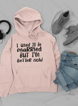 Load image into Gallery viewer, I Used To Be Married But I'm Better Now Hoodie - Wicked Lotus