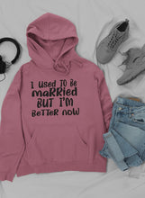 Load image into Gallery viewer, I Used To Be Married But I'm Better Now Hoodie - Wicked Lotus